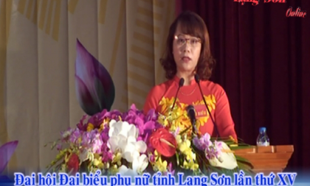 Đại hội Đại biểu phụ nữ tỉnh Lạng Sơn lần thứ XV, nhiệm kỳ 2016- 2021 thành công tốt đẹp