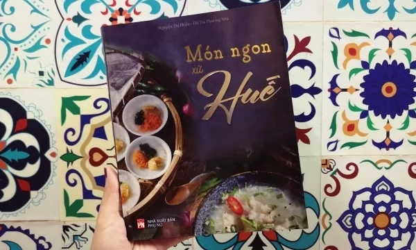 “Món ngon xứ Huế” - Lưu giữ tinh hoa ẩm thực Huế