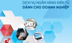 VietinBank eFast-dịch vụ ngân hàng vượt trội cho khách hàng doanh nghiệp