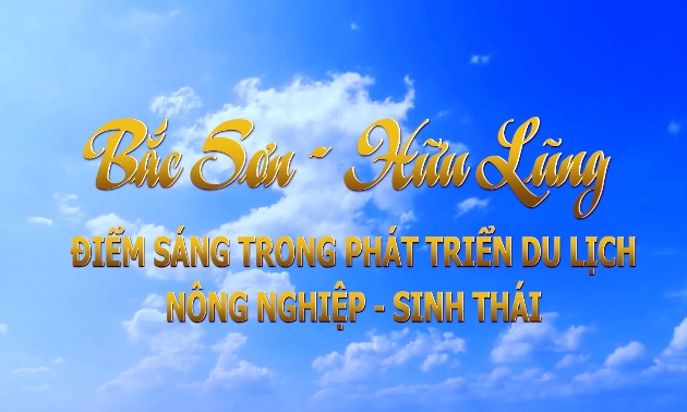 BẮC SƠN, HỮU LŨNG - ĐIỂM SÁNG TRONG PHÁT TRIỂN DU LỊCH NÔNG NGHIỆP - SINH THÁI