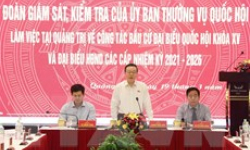 Đoàn Ủy ban Thường vụ Quốc hội kiểm tra bầu cử tại Quảng Trị