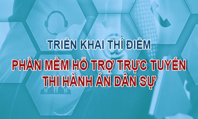 Cập nhật dữ liệu điện tử về người phải thi hành án chưa có điều kiện từ ngày 15-4