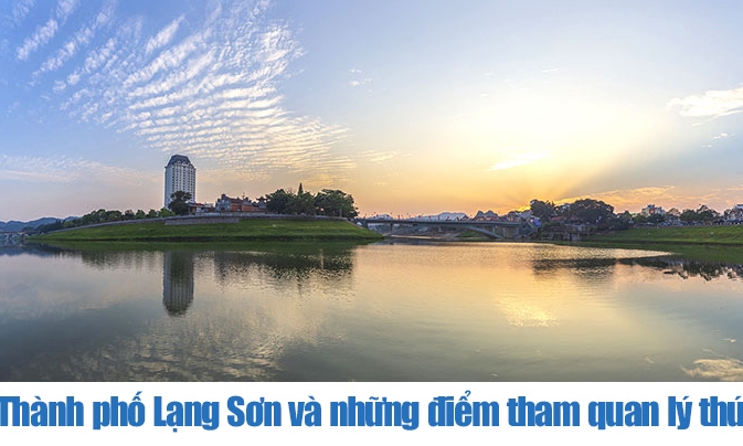 Thành phố Lạng Sơn và những điểm tham quan lý thú