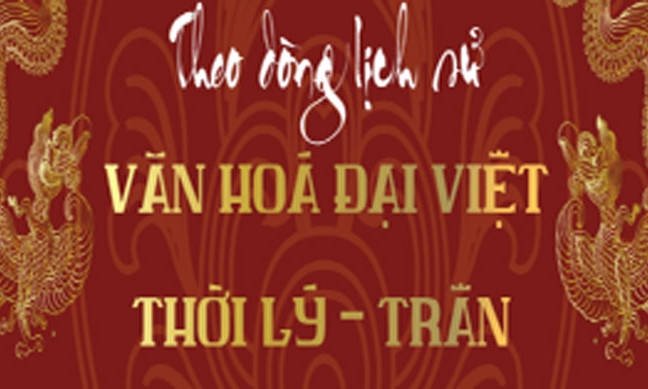 Tìm hiểu văn hóa thời Lý - Trần qua chương trình tham quan miễn phí