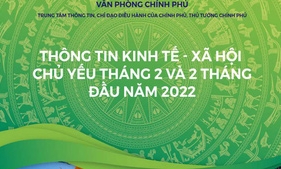 Toàn cảnh kinh tế - xã hội tháng 2 và 2 tháng đầu năm 2022