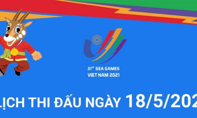 Lịch thi đấu SEA Games 31 ngày 18/5