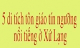 5 di tích tôn giáo tín ngưỡng nổi tiếng ở Xứ Lạng