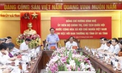 Chủ tịch Quốc hội làm việc với Ban Thường vụ Tỉnh ủy Hà Tĩnh