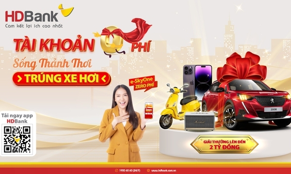 Trải nghiệm tiện ích tài khoản 0 phí, nhận quà tiền tỷ từ HDBank