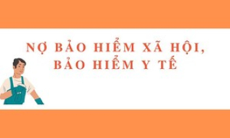 Đôn đốc thu, giảm nợ bảo hiểm xã hội, bảo hiểm y tế những tháng cuối năm