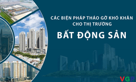 Các biện pháp tháo gỡ khó khăn cho thị trường bất động sản