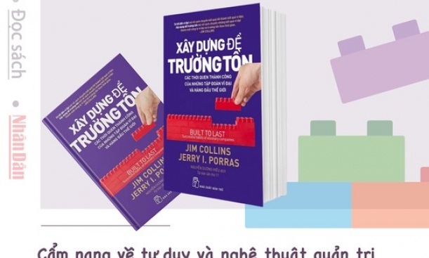 “Xây dựng để trường tồn” - Cẩm nang về tư duy và nghệ thuật quản trị