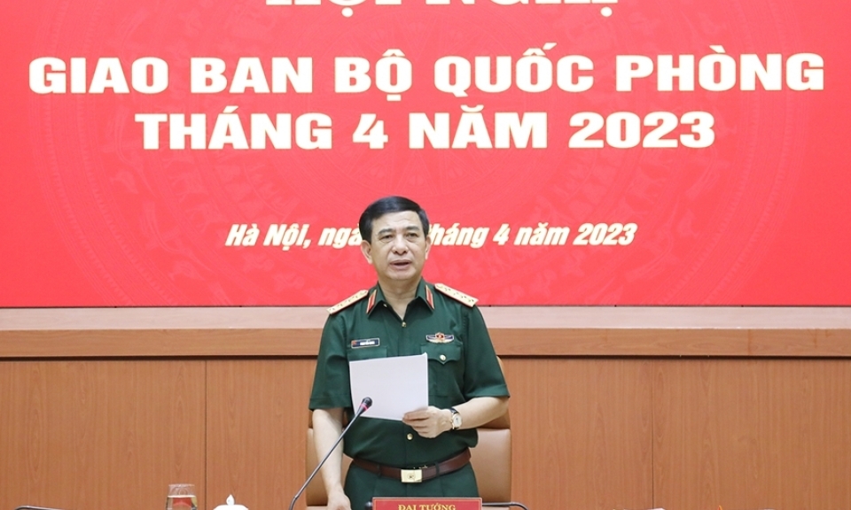 Đại tướng Phan Văn Giang chủ trì Hội nghị giao ban Bộ Quốc phòng tháng 4-2023