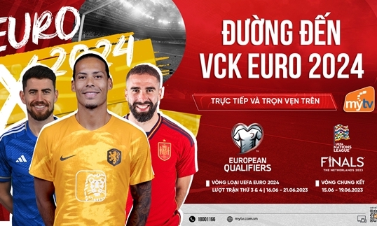 Trọn vẹn vòng loại UEFA Euro 2024 và VCK UEFA Nations League 2023 trên Truyền hình MyTV