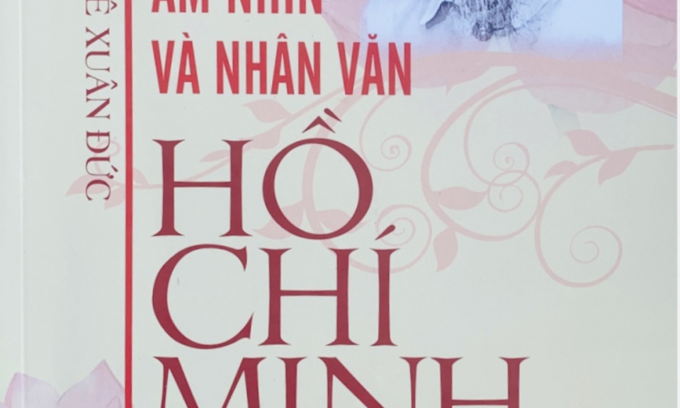 Tầm nhìn và nhân văn Hồ Chí Minh