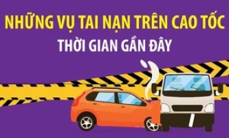 Những vụ tai nạn giao thông xảy ra trên cao tốc thời gian gần đây