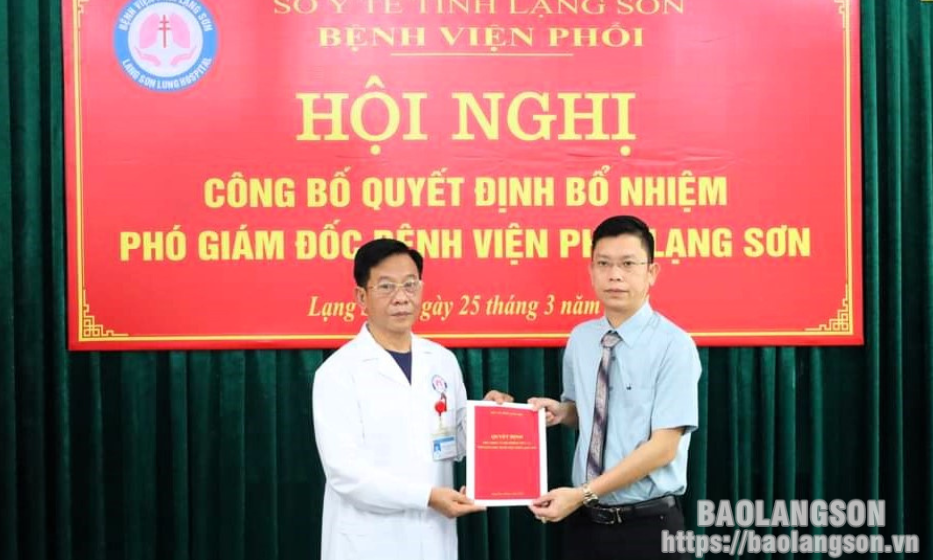 Bổ nhiệm Phó Giám đốc Bệnh viện Phổi Lạng Sơn 