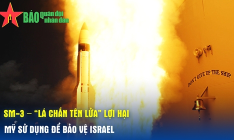 SM-3 - “Lá chắn tên lửa” lợi hại Mỹ sử dụng để bảo vệ Israel