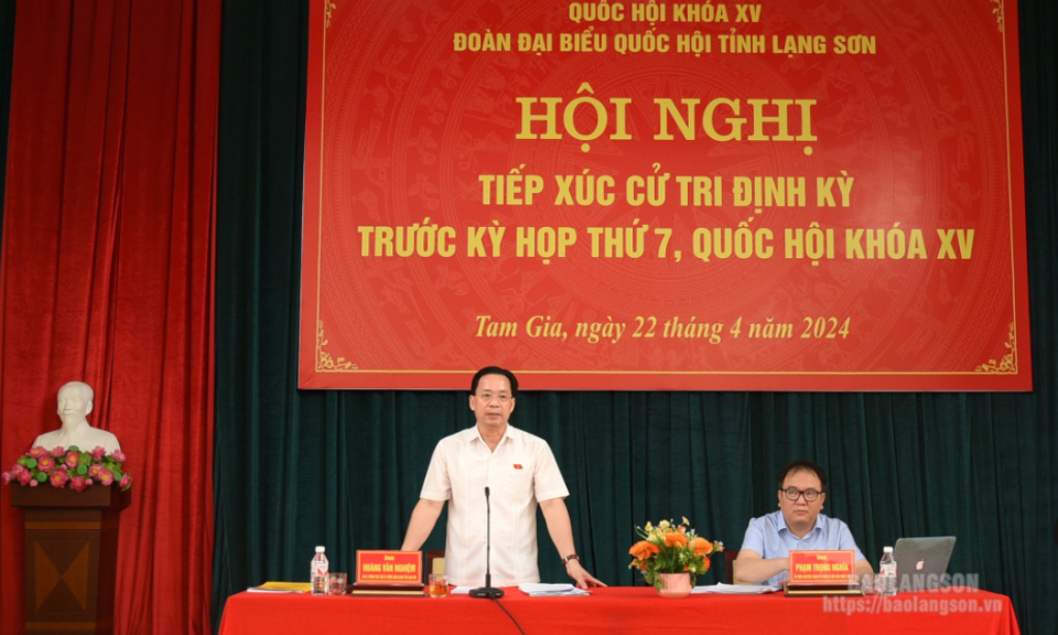 Đoàn đại biểu Quốc hội tỉnh tiếp xúc cử tri tại Lộc Bình, Chi Lăng, Cao Lộc