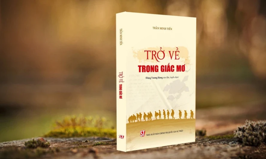 lý tưởng sống cao đẹp, tình yêu lứa đôi trong sáng của người lính qua cuốn sách "Trở về trong giấc mơ