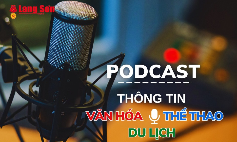 Podcast: Thông tin văn hóa, thể thao, du lịch tuần 3 tháng 7/2024