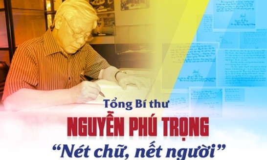 Tổng Bí thư Nguyễn Phú Trọng - “Nét chữ, nết người”