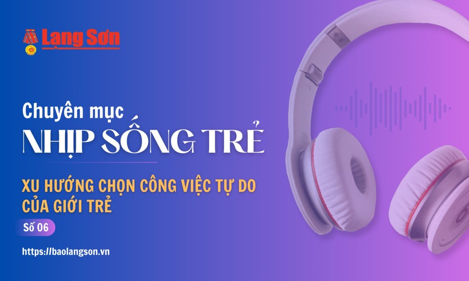 Podcast Nhịp sống trẻ: “Xu hướng chọn công việc tự do của giới trẻ”