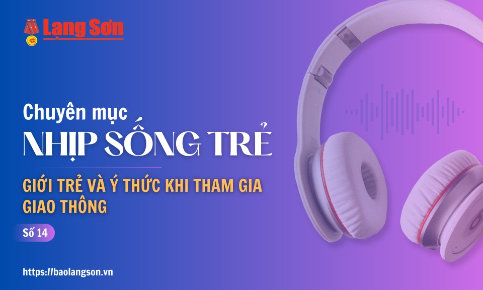 Podcast Nhịp sống trẻ: "Giới trẻ và ý thức khi tham gia giao thông"