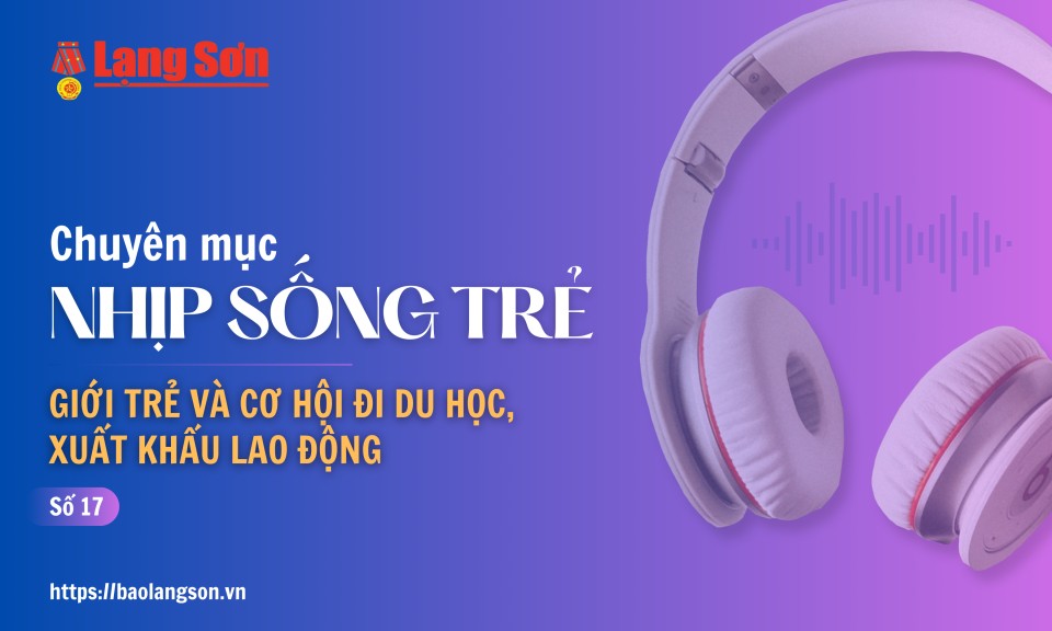 Podcast Nhịp sống trẻ: "Giới trẻ và cơ hội đi du học, xuất khẩu lao động"