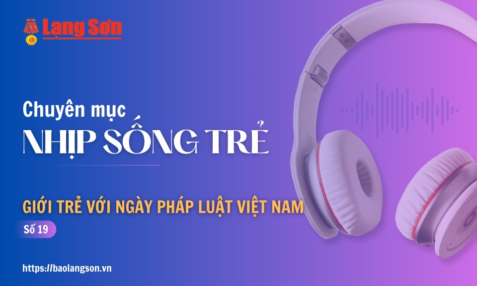 Podcast Nhịp sống trẻ: "Giới trẻ với Ngày Pháp luật Việt Nam"