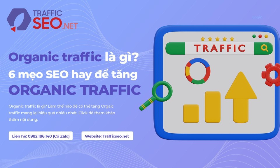 Organic traffic là gì? 6 mẹo SEO hay để tăng organic traffic