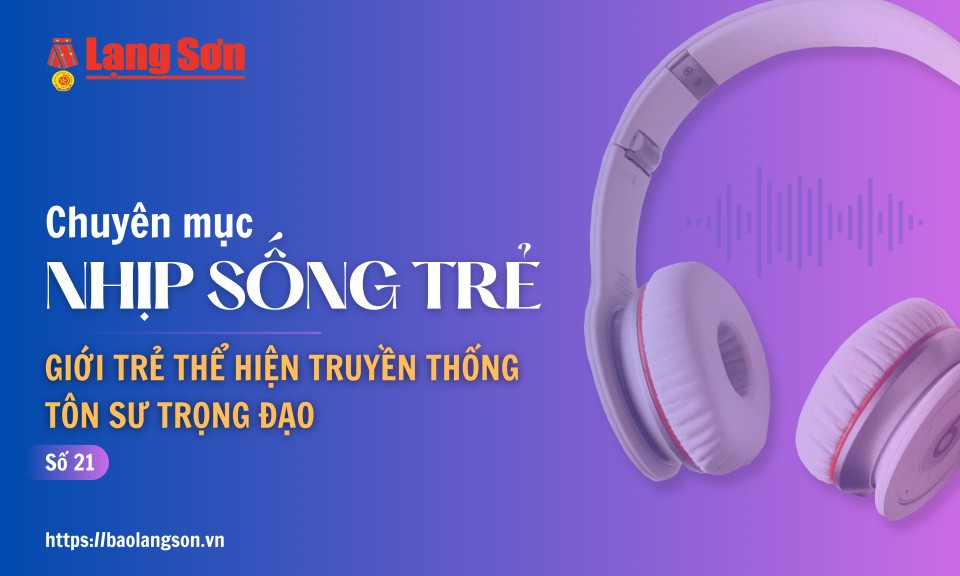 Podcast Nhịp sống trẻ: “Giới trẻ thể hiện truyền thống tôn sư trọng đạo”