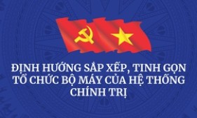 INFOGRAPHICS: Phương án sắp xếp, tinh gọn tổ chức bộ máy hệ thống chính trị