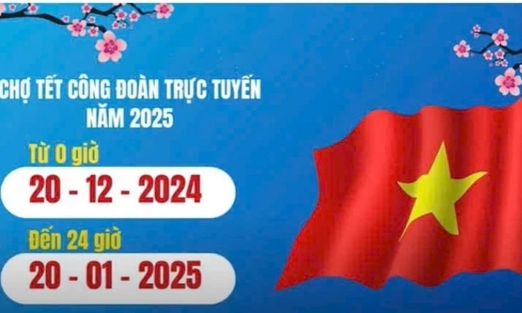 Chợ Tết Công đoàn trực tuyến năm 2025 mở từ 0 giờ ngày 20/12