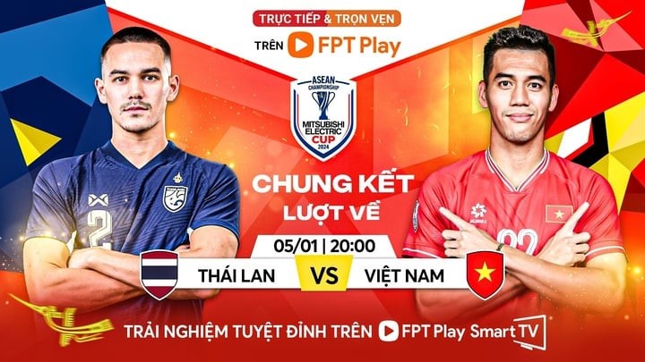 FPT Play phát trực tiếp chung kết AFF Cup 2024 giữa đội tuyển Thái Lan và Việt Nam.