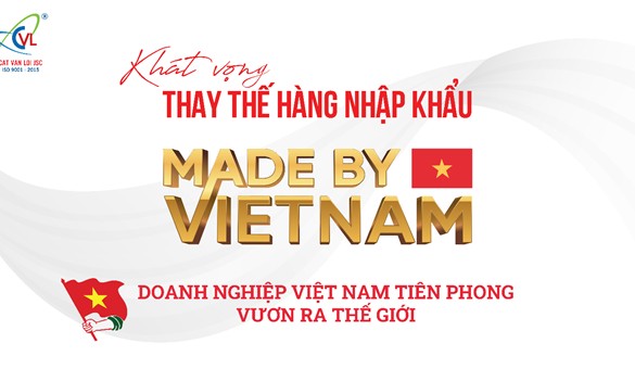 Cát Vạn Lợi: Hành Trình Khẳng Định Giá Trị "Made by Vietnam"