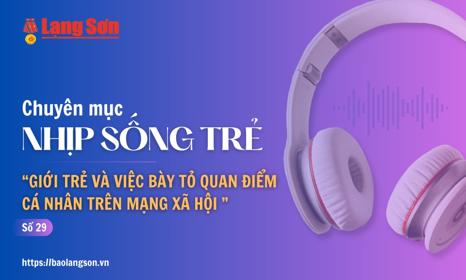 Podcast Nhịp sống trẻ: Giới trẻ và việc bày tỏ quan điểm cá nhân trên mạng xã hội