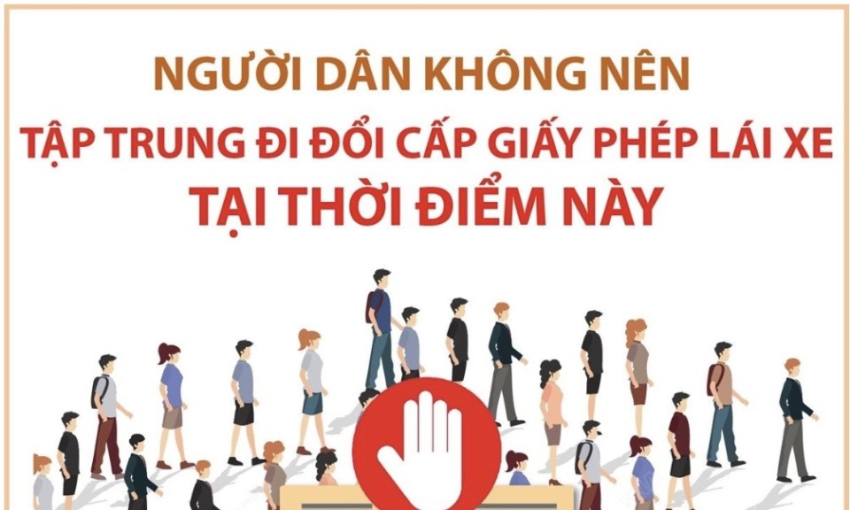 Người dân không nên tập trung đi đổi cấp giấy phép lái xe tại thời điểm này