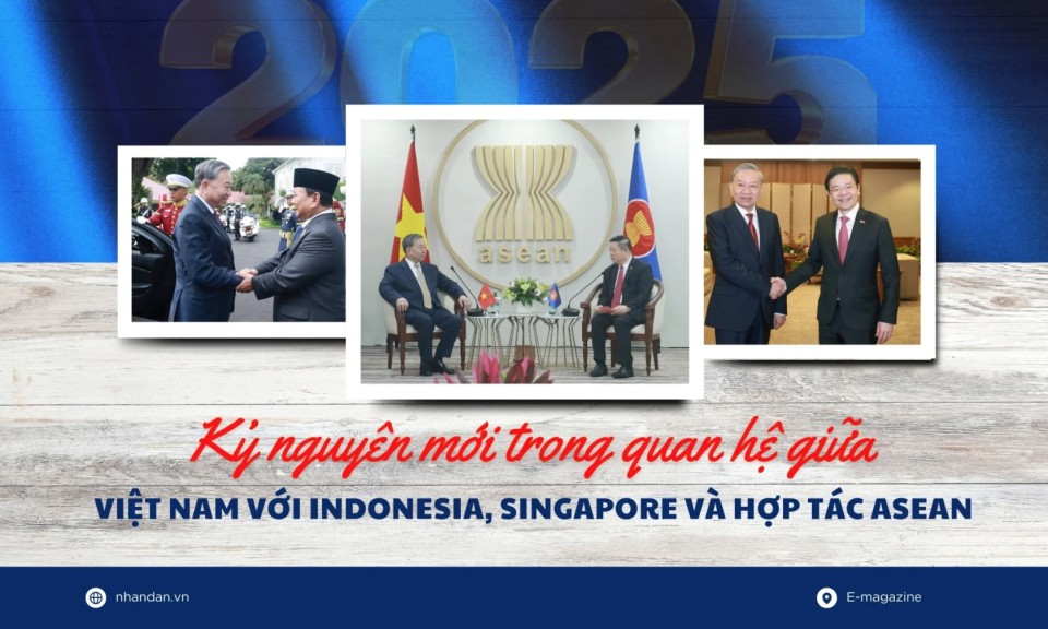 Kỷ nguyên mới trong quan hệ giữa Việt Nam với Indonesia, Singapore và hợp tác ASEAN