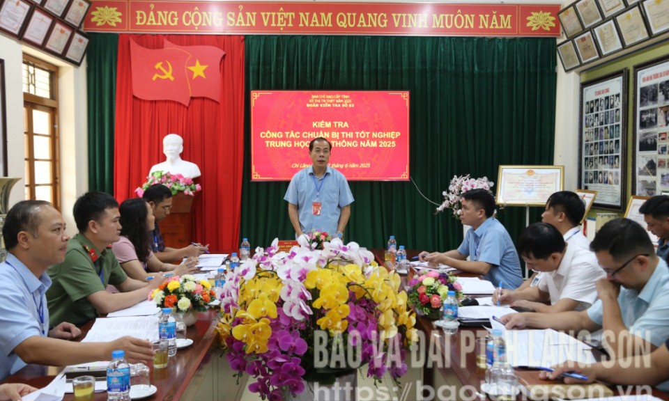 Kiểm tra công tác chuẩn bị Kỳ thi tốt nghiệp THPT năm 2025 tại Hữu Lũng, Chi Lăng