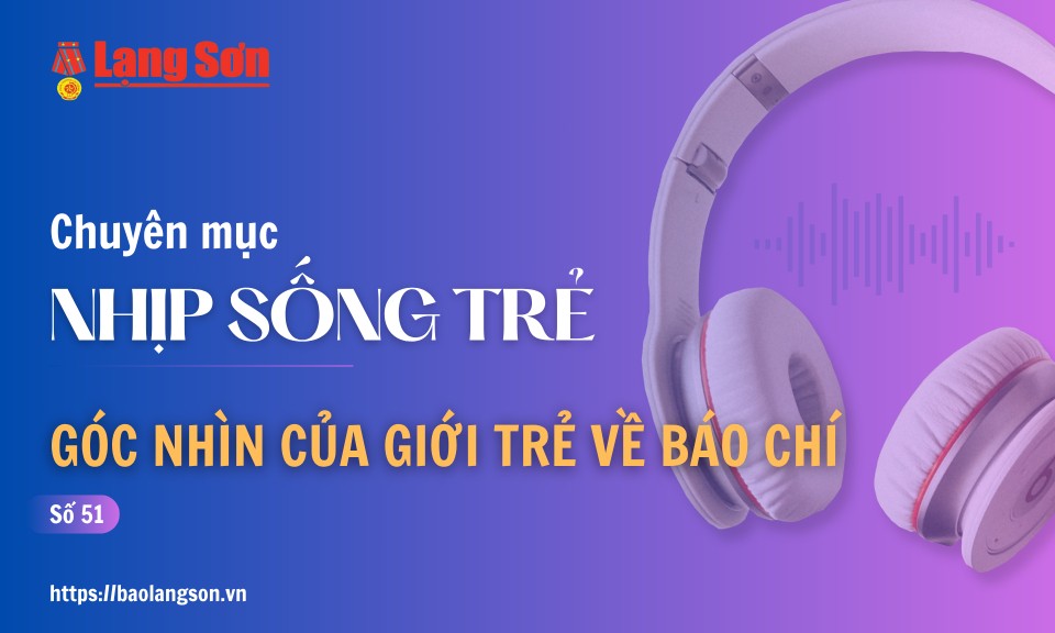 Podcast Nhịp sống trẻ: Góc nhìn của giới trẻ về báo chí