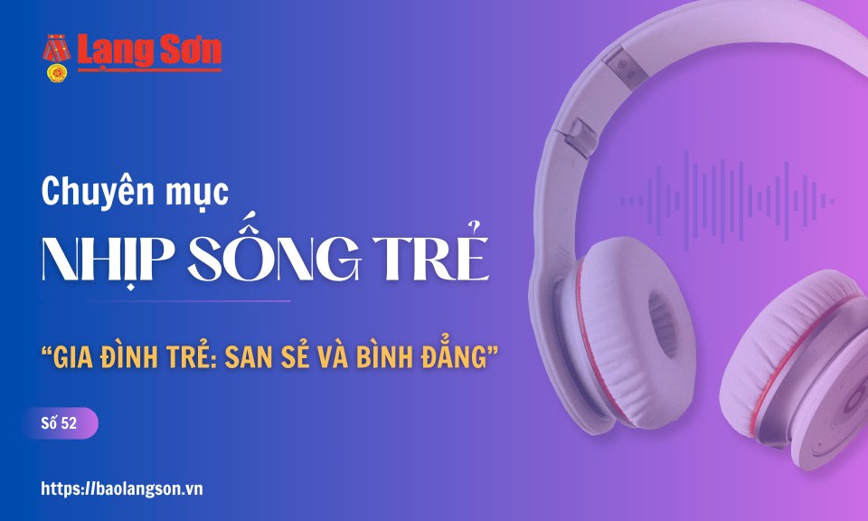 Podcast Nhịp sống trẻ: "Gia đình trẻ: San sẻ và bình đẳng"