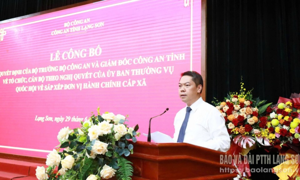Công bố quyết định của Bộ trưởng Bộ Công an và Giám đốc Công an tỉnh về việc thành lập Công an cấp xã của tỉnh Lạng Sơn