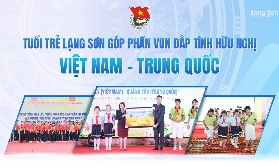 Tuổi trẻ Lạng Sơn góp phần vun đắp tình hữu nghị Việt - Trung