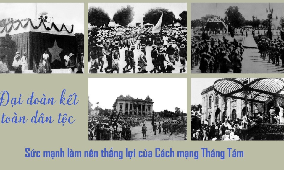 Đại đo&agrave;n kết to&agrave;n d&acirc;n tộc - sức mạnh l&agrave;m n&ecirc;n thắng lợi của C&aacute;ch mạng Th&aacute;ng T&aacute;m