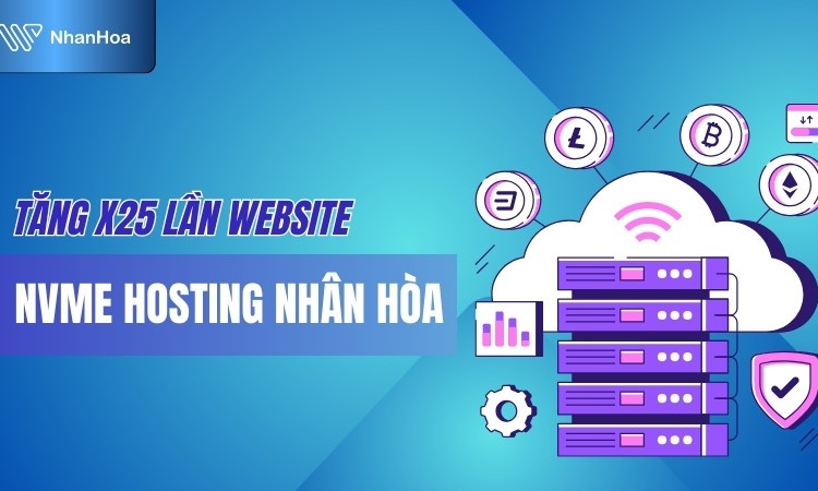 Hosting NVMe l&agrave; g&igrave;? Tăng tốc website X25 lần với Hosting NVMe Nh&acirc;n H&ograve;a