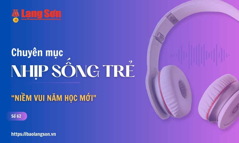 Podcast Nhịp sống trẻ: &ldquo;Niềm vui năm học mới"