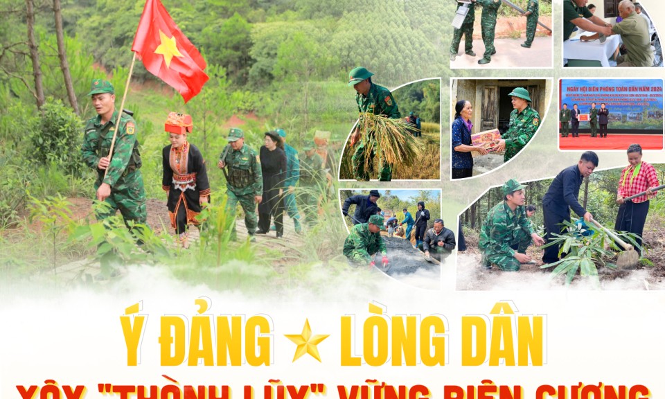 &Yacute; Đảng - L&ograve;ng D&acirc;n: X&acirc;y "th&agrave;nh lũy" vững bi&ecirc;n cương - Kỳ 3: "Th&agrave;nh lũy" giữa l&ograve;ng d&acirc;n