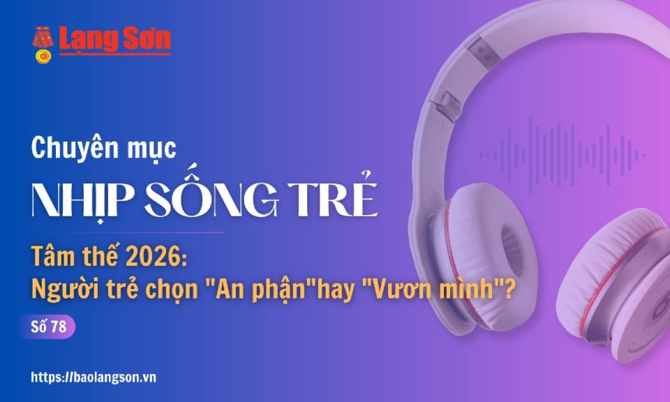 Podcast Nhịp sống trẻ: "T&acirc;m thế 2026: Người trẻ chọn "An phận" hay "Vươn m&igrave;nh"?"