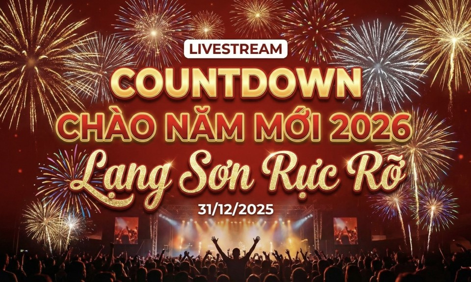 Livestream Countdown Lạng Sơn ch&agrave;o năm mới 2026